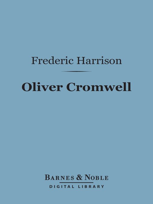 Title details for Oliver Cromwell (Barnes & Noble Digital Library) by Frederic Harrison - Available